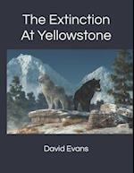 The Extinction at Yellowstone 