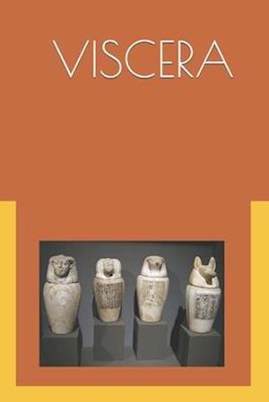THE VISCERA: Ancient Egyptian Internal Medicine