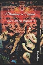Persephone in Seasons: 2021 Orphic Journal III 