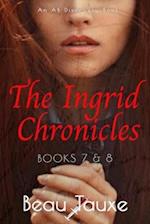 The Ingrid Chronicles - Books 7 & 8 