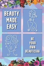 Beauty Made Easy: Be Your Own Beautician 