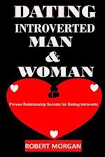 DATING INTROVERTED MAN & WOMAN: Proven Relationship Secrets for Dating Introverts 