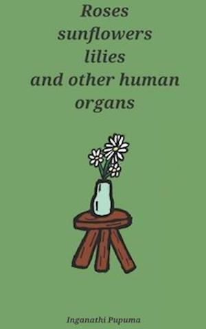 Roses, sunflowers, lilies and other human organs