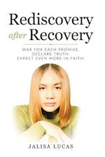 Rediscovery after Recovery: WAR FOR EACH PROMISE. DECLARE TRUTH. EXPECT EVEN MORE IN FAITH. 
