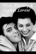 Elvis Presley & Sophia Loren: The Shocking Truth! 