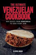 The Ultimate Venezuelan Cookbook: 111 Dishes From Venezuela To Cook Right Now 