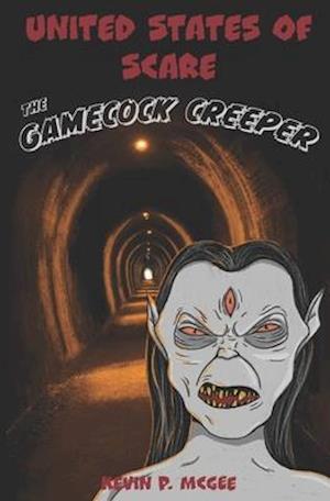 United States of Scare: Tales of Horror from the Fifty States. Book #1: The Gamecock Creeper