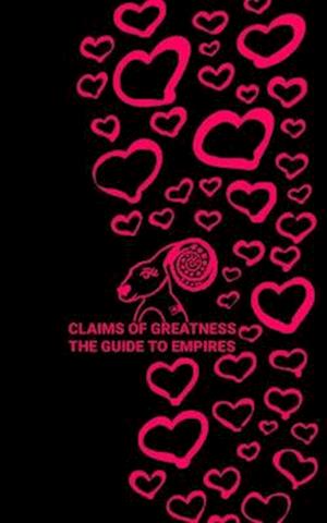 CLAIMS OF GREATNESS THE GUIDE TO EMPIRES