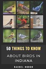 50 Things to Know About Birds in Indiana : Birds in the Crossroads of America 