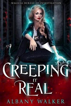 Creeping it Real: Magical Bureau of Investigation book 2