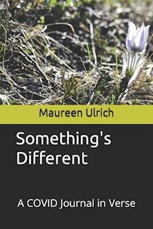 Something's Different: A COVID Journal in Verse