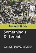 Something's Different: A COVID Journal in Verse 