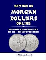 Buying Us Morgan Dollars Online: Why Invest In Silver And Gold: The 1921 - The Last Of The Breed 