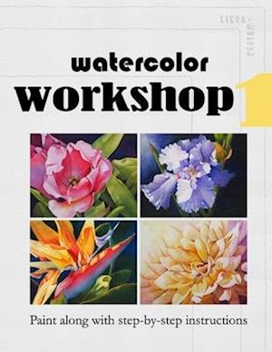 Watercolor Workshop 1: Paint Along With Step-by-Step Instructions