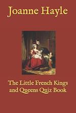 The Little French Kings and Queens Quiz Book 