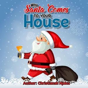 Why Santa Comes To Your House