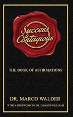 Success Is Contagious: The Book of Affirmations 