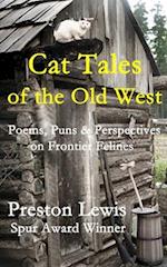 Cat Tales of the Old West: Poems, Puns & Perspectives on Frontier Felines 