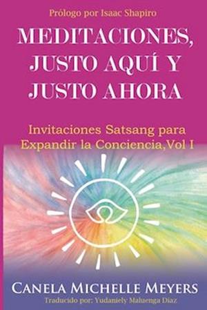 Meditaciones Justo Aquí y Justo Ahora