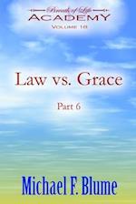 Law vs. Grace: Volume 18: Part 6 