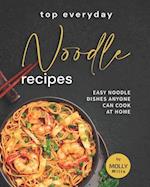 Top Everyday Noodle Recipes: Easy Noodle Dishes Anyone Can Cook at Home 