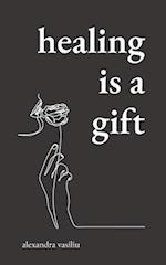Healing Is a Gift: Poems for Those Who Need to Grow 