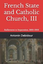 French State and Catholic Church, III: Ralliement to Separation, 1889-1906 