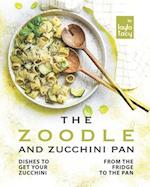 The Zoodle and Zucchini Pan: Dishes to Get Your Zucchini from the Fridge to the Pan 