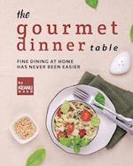 The Gourmet Dinner Table: Fine Dining at Home has Never Been Easier 