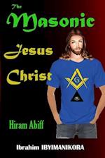 The Masonic Jesus Christ: Hiram Abiff 