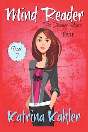 Mind Reader - The Teenage Years: Book 7 - Fear