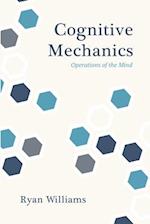 Cognitive Mechanics: Operations of the Mind 