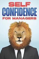 SELF CONFIDENCE FOR MANAGERS: Management Skills for Managers #4 