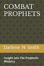 COMBAT PROPHETS: Insight Into The Prophetic Ministry 