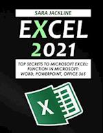 Excel 2021: Top Secrets To Microsoft Excel: Function In Microsoft: Word, Powerpoint, Office 365 