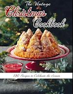 The Vintage Christmas Cookbook: 130 Recipes to Celebrate the Season 