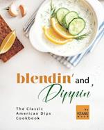 Blendin' and Dippin': The Classic American Dips Cookbook 
