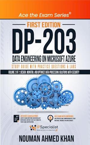 DP 203 Data Engineering on Microsoft Azure Study Guide With Practice Questions & Labs - Volume 2 of 2