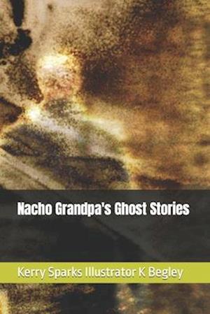 Nacho Grandpa's Ghost Stories