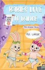 Babies Love To Dance: Kids Read Daily Level 0 Pre-Reader Book 