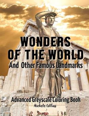 Wonders of the World and Other Famous Landmarks: Advanced Greyscale Coloring Book