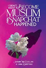 I Didn't Want To Become Muslim, Then Snapchat Happened 