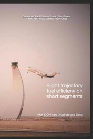 Flight trajectory fuel efficiency on short segments: AUH-DOH (Abu Dhabi via Doha)