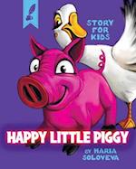 HAPPY LITTLE PIGGY: story for kids 