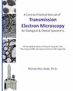 A Concise Practical Manual of Transmission Electron Microscopy: for Biological & Clinical Specimens 