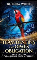 Team Destiny and Opal's Obligation 