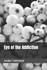 Eye of the Addiction 