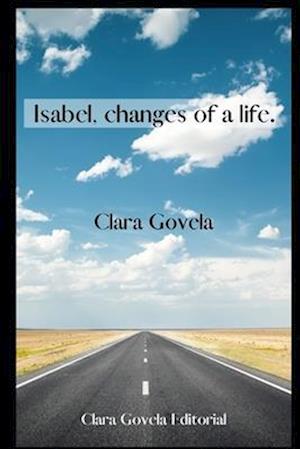 Isabel, Changes of a life.