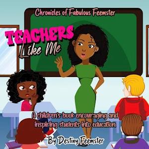 Teacher's Like Me: A children's book encouraging and inspiring students into education