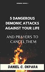 5 Dangerous Demonic Attacks Against Your Life And Prayers to Cancel Them 